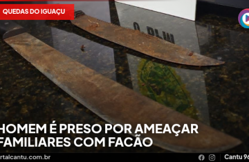 Quedas do Iguaçu - Homem é preso por ameaçar familiares com facão