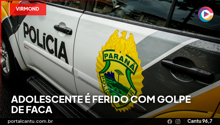 Virmond - Adolescente é ferido com golpe de faca