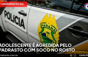 Laranjeiras do Sul - Adolescente é agredida pelo padrasto com soco no rosto