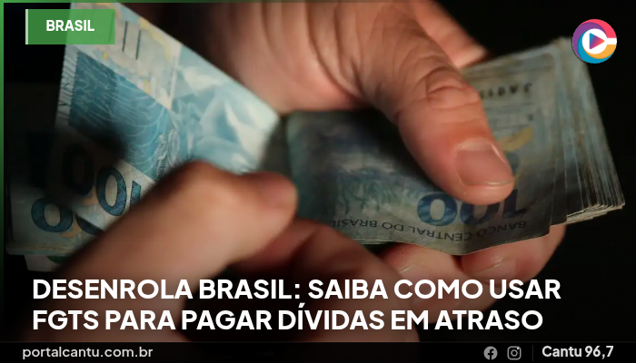 Desenrola Brasil: saiba como usar FGTS para pagar dívidas em atraso