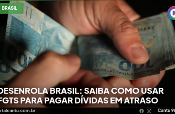 Desenrola Brasil: saiba como usar FGTS para pagar dívidas em atraso