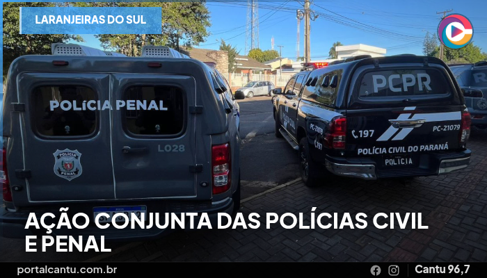 Laranjeiras do Sul - Ação conjunta das polícias Civil e Penal