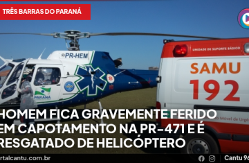 Três Barras do Paraná - Homem fica gravemente ferido em capotamento na PR-471 e é resgatado de helicóptero