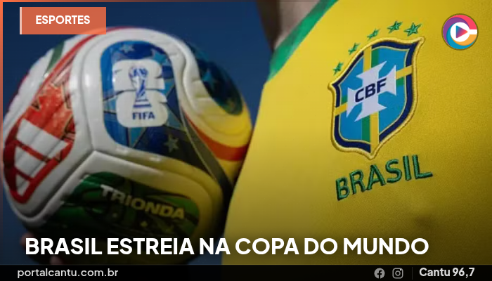 Brasil estreia na Copa do Mundo