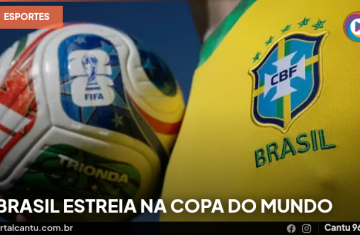 Brasil estreia na Copa do Mundo