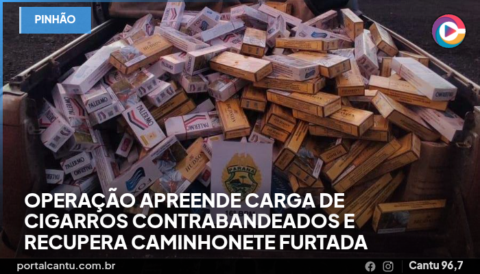 Pinhão - Operação apreende carga de cigarros contrabandeados e recupera caminhonete furtada