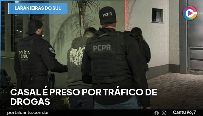 Laranjeiras do Sul - Casal é preso por tráfico de drogas