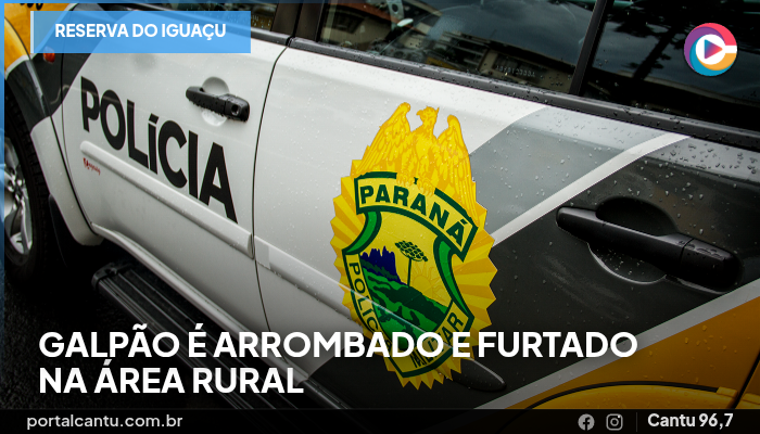 Reserva do Iguaçu - Galpão é arrombado e furtado na área rural