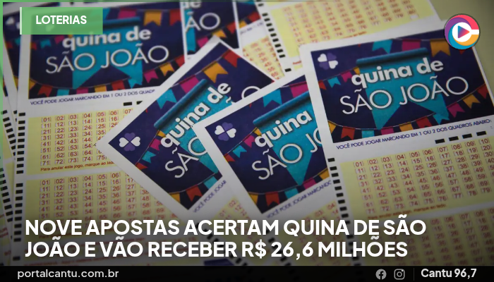 Nove apostas acertam Quina de São João e vão receber R$ 26,6 milhões