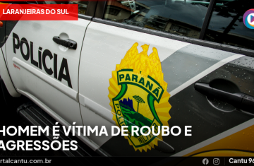 Laranjeiras do Sul - Homem é vítima de roubo e agressões