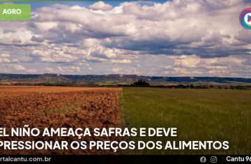 El Niño Ameaça Safras e Deve Pressionar os Preços dos Alimentos