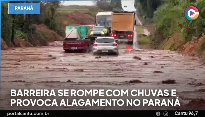 Foto: Reprodução Barreira se rompe com chuvas e provoca alagamento no Paraná
