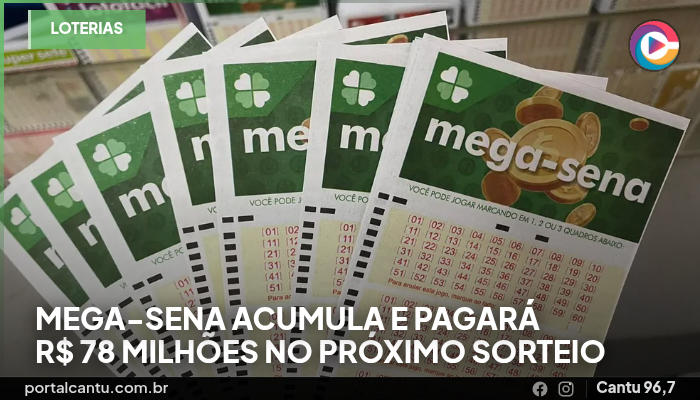 Foto: Reprodução Mega-sena acumula e pagará R$ 78 milhões no próximo sorteio