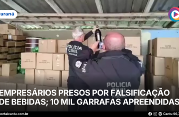 Empresários presos por falsificação de bebidas; 10 mil garrafas apreendidas