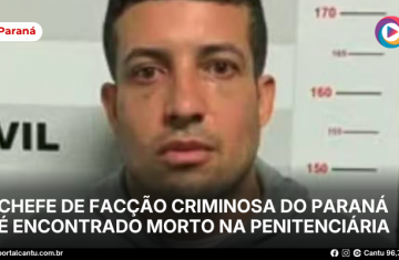 Chefe de facção criminosa do Paraná é encontrado morto na Penitenciária