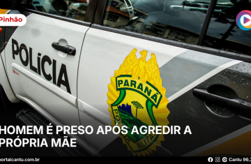 Pinhão - Homem é preso após agredir a própria mãe