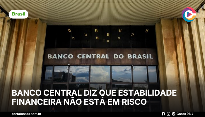 Banco Central diz que estabilidade financeira não está em risco