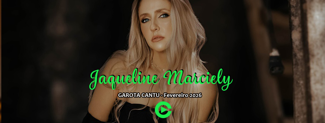 Jaqueline Marcyeli - Garota Cantu - Fevereiro 2026